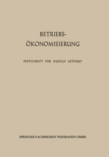 Betriebsökonomisierung durch Kostenanalyse Absatzrationalisierung und Nachwuchserziehung