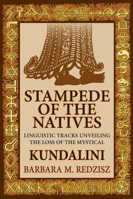 Stampede of the Natives Linguistic Tracks Unveiling the Loss of the Mystical Kundalini