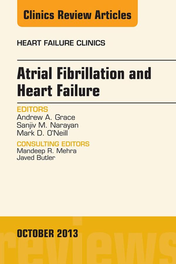 Atrial Fibrillation and Heart Failure An Issue of Heart Failure Clinics