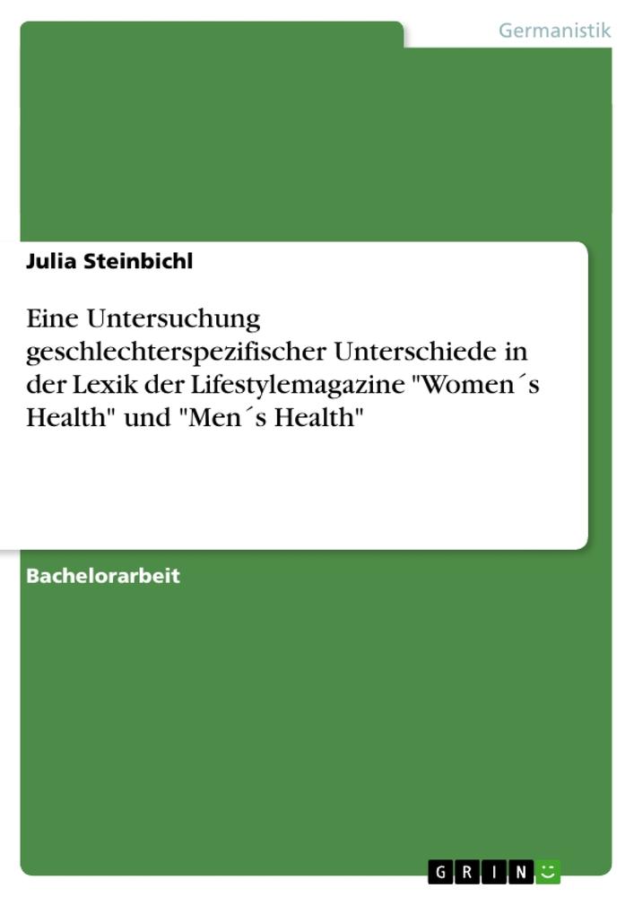 Die Lexik der Lifestylemagazine Women's Health und Men's Health. Geschlechterspezifische Unterschiede - Julia Steinbichl