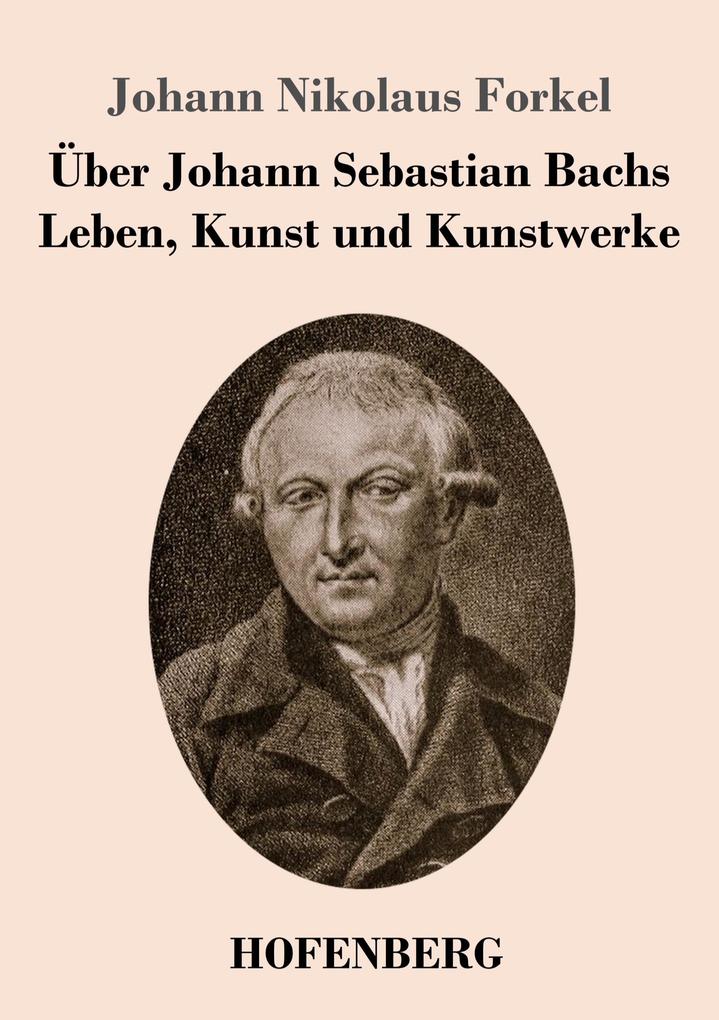 Image of Über Johann Sebastian Bachs Leben Kunst und Kunstwerke