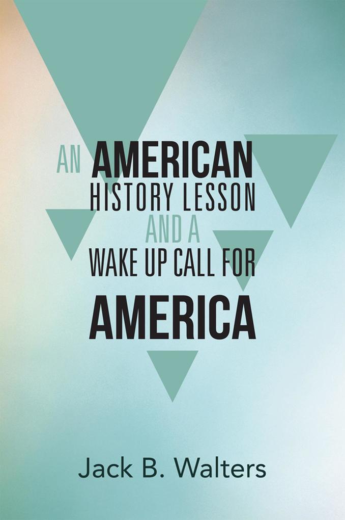An American History Lesson and a Wake up Call for America
