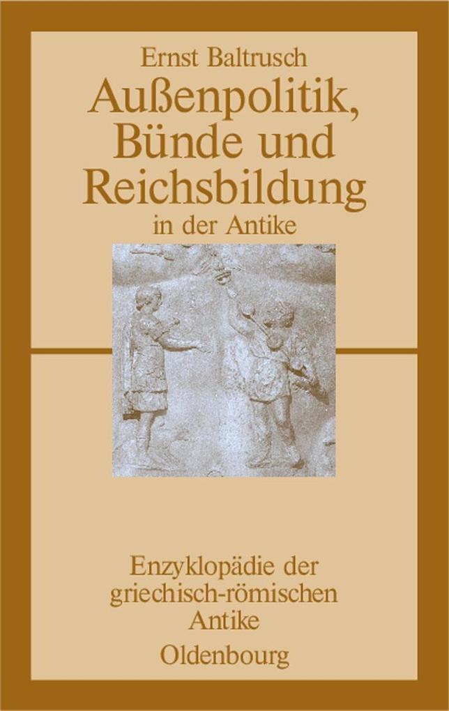 Außenpolitik Bünde und Reichsbildung in der Antike
