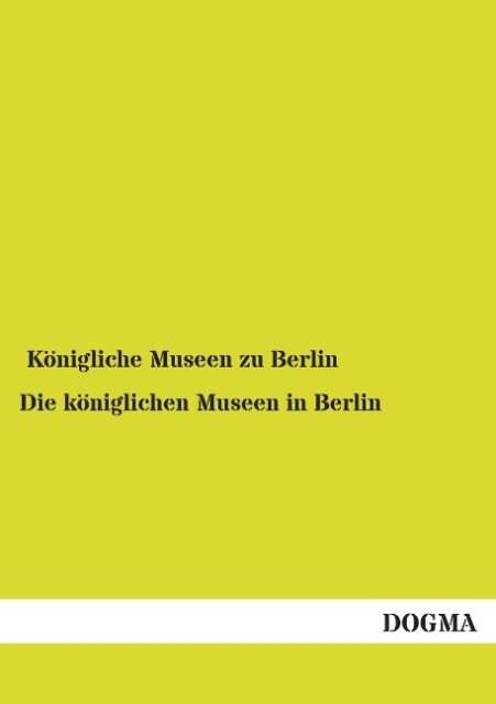 Die königlichen Museen in Berlin
