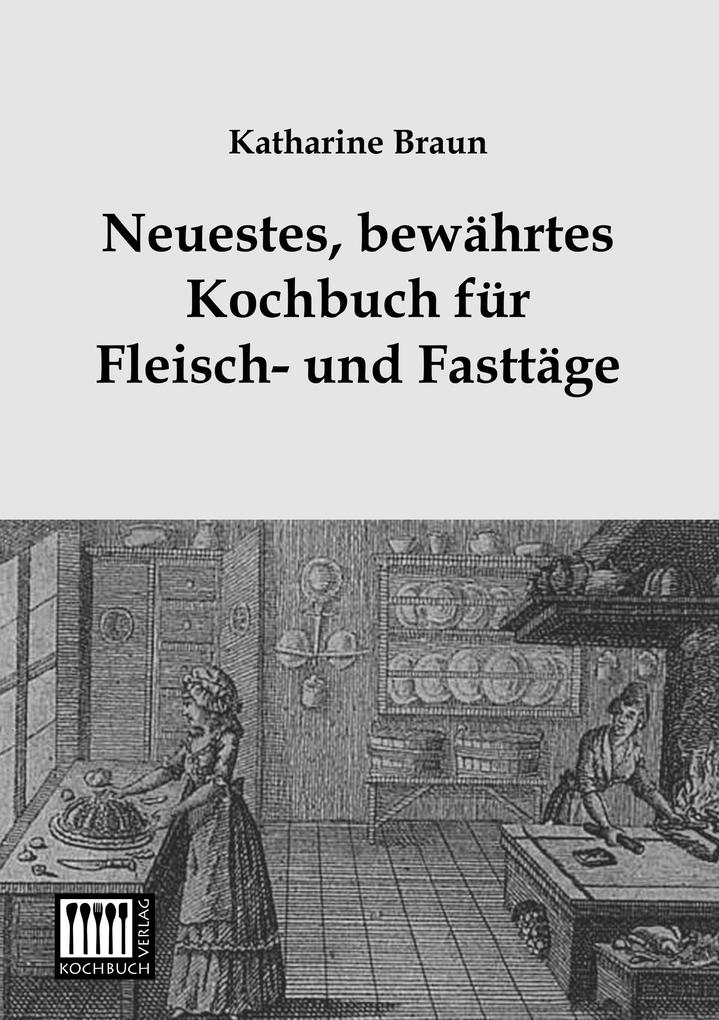 Neuestes bewährtes Kochbuch für Fleisch- und Fasttäge