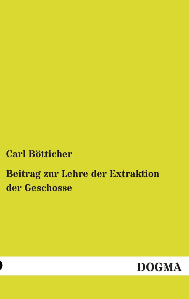 Beitrag zur Lehre der Extraktion der Geschosse
