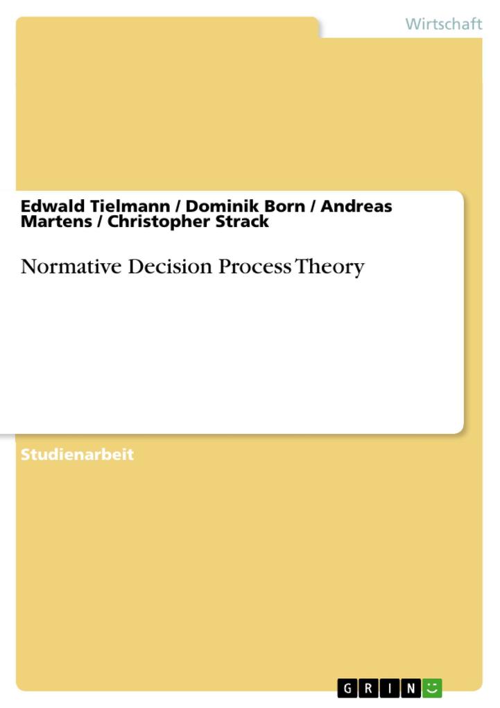Normative Decision Process Theory - Edwald Tielmann/ Dominik Born/ Andreas Martens/ Christopher Strack