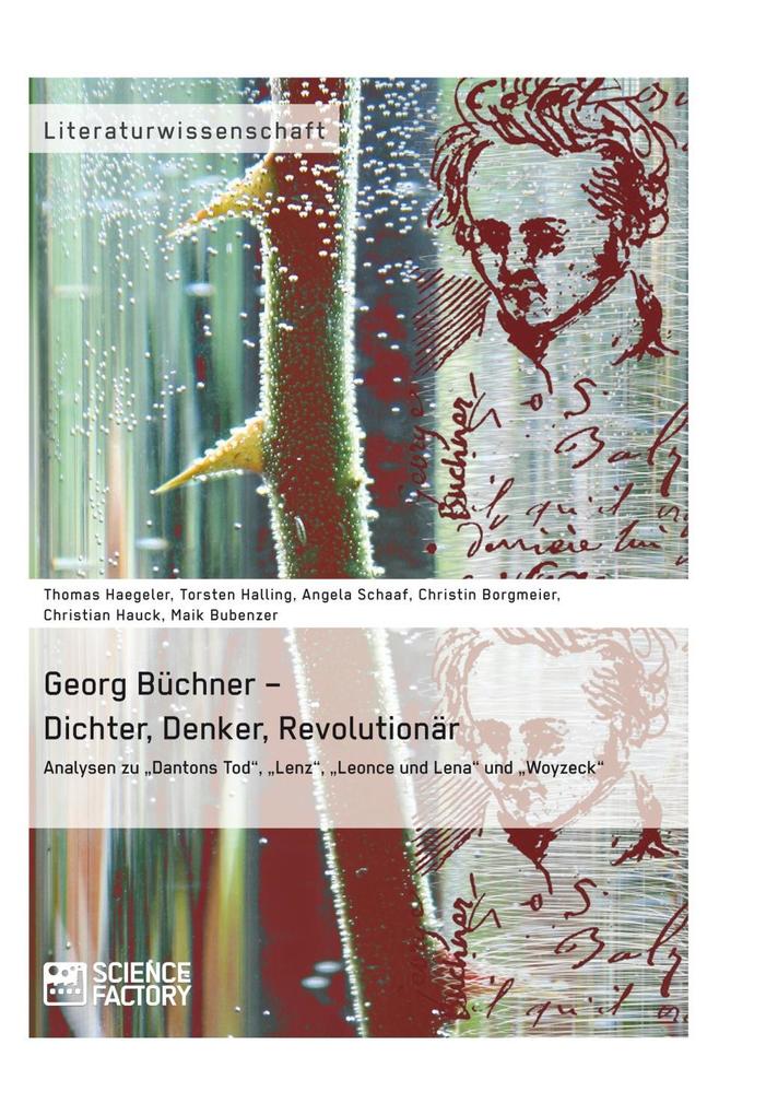 Georg Büchner - Dichter Denker Revolutionär - Thomas Haegeler/ Torsten Halling/ Angela Schaaf/ Christin Borgmeier/ Christian Hauck