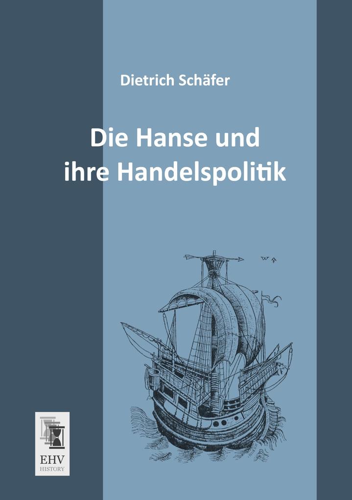 Die Hanse und ihre Handelspolitik