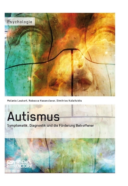 Autismus. Symptomatik Diagnostik und die Förderung Betroffener