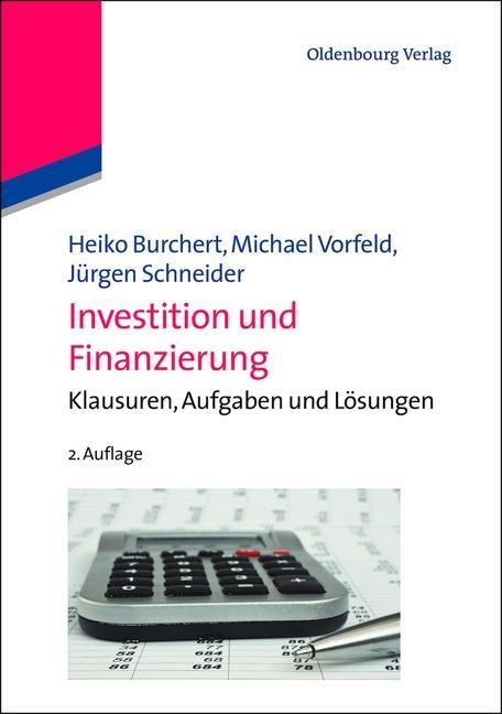 Investition und Finanzierung - Heiko Burchert/ Michael Vorfeld/ Jürgen Schneider