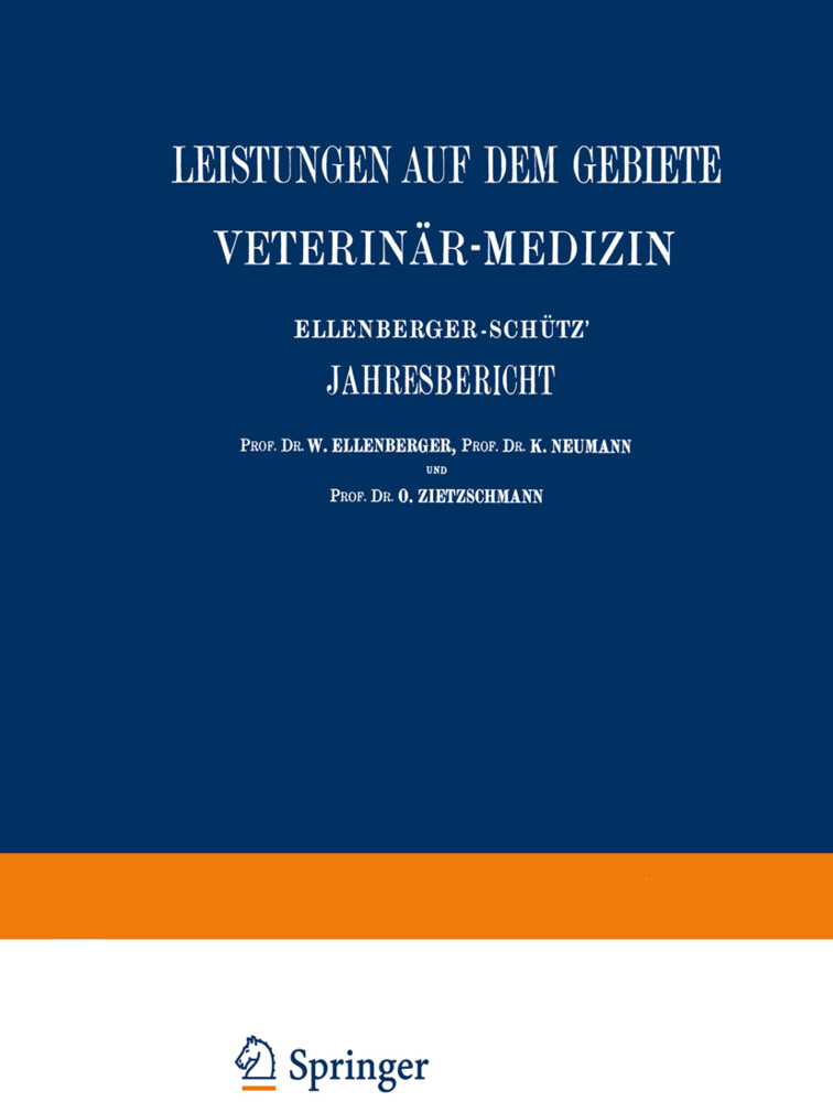 Ellenberger-Schütz Jahresbericht über die Leistungen auf dem Gebiete der Veterinär-Medizin