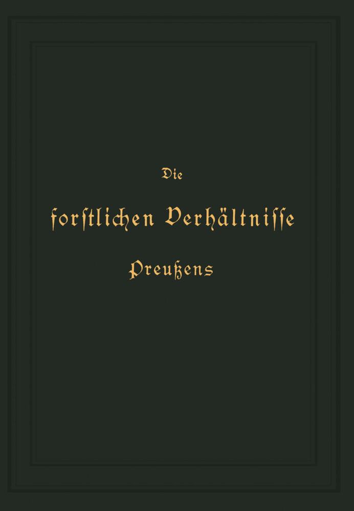 Die forstlichen Verhältnisse Preußens - K. Donner/ Otto Von Hagen