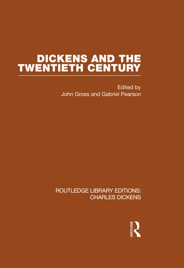 Dickens and the Twentieth Century (RLE Dickens)