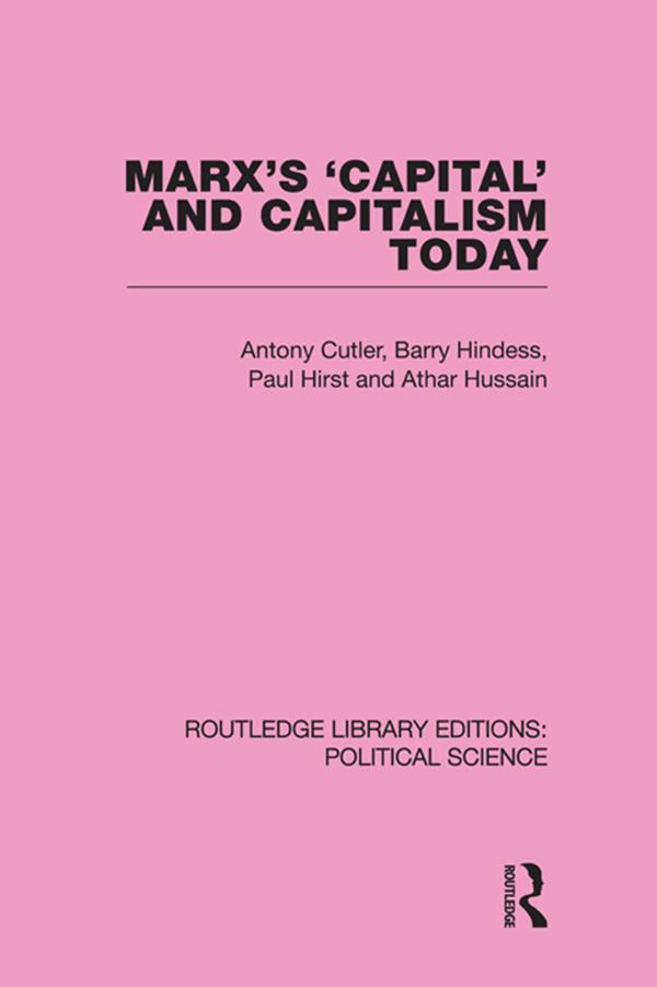 Marx‘s Capital and Capitalism Today Routledge Library Editions: Political Science Volume 52
