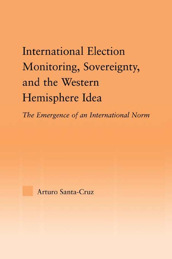 International Election Monitoring Sovereignty and the Western Hemisphere