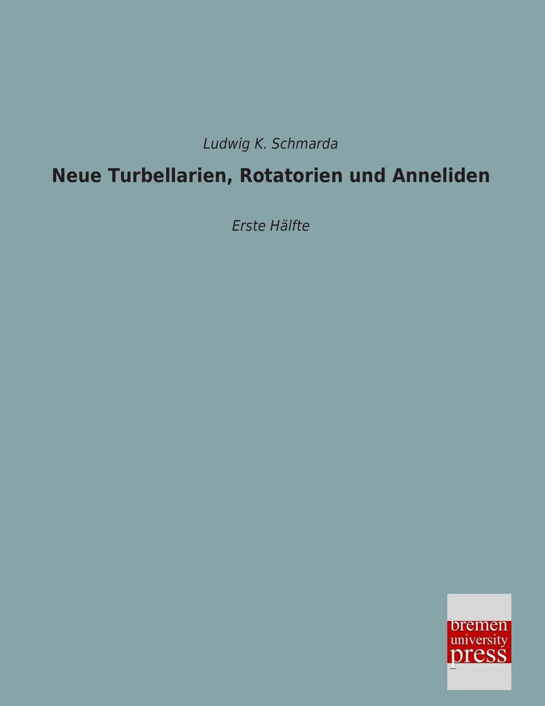 Neue Turbellarien Rotatorien und Anneliden