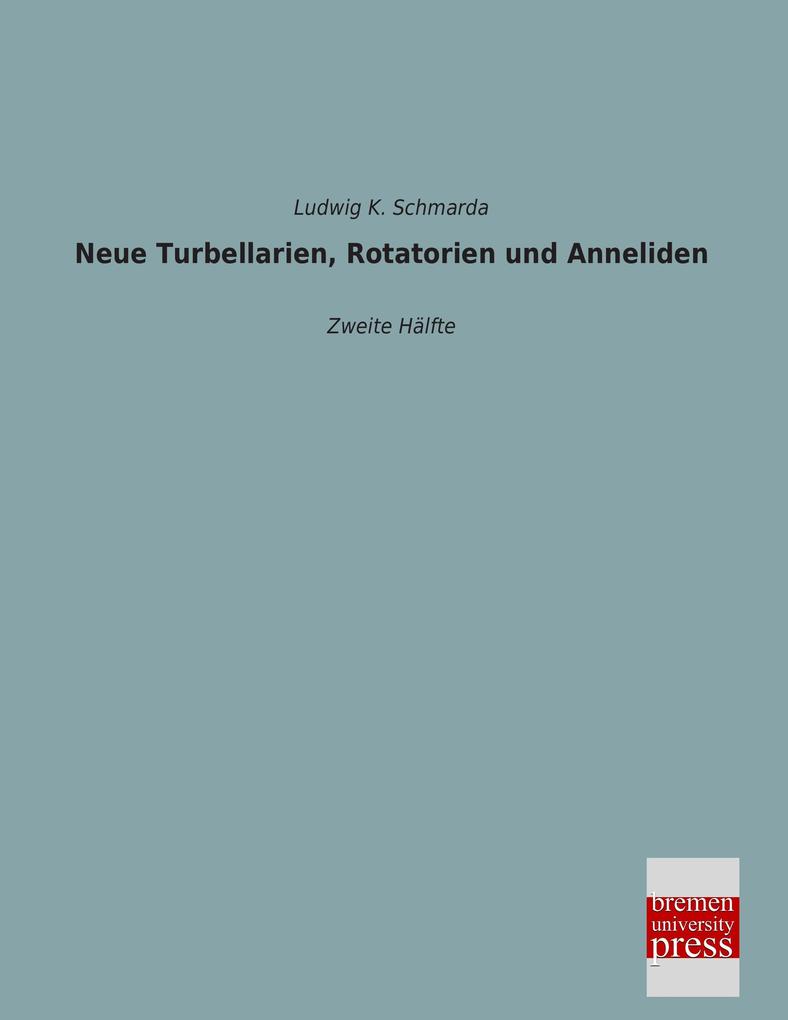 Neue Turbellarien Rotatorien und Anneliden