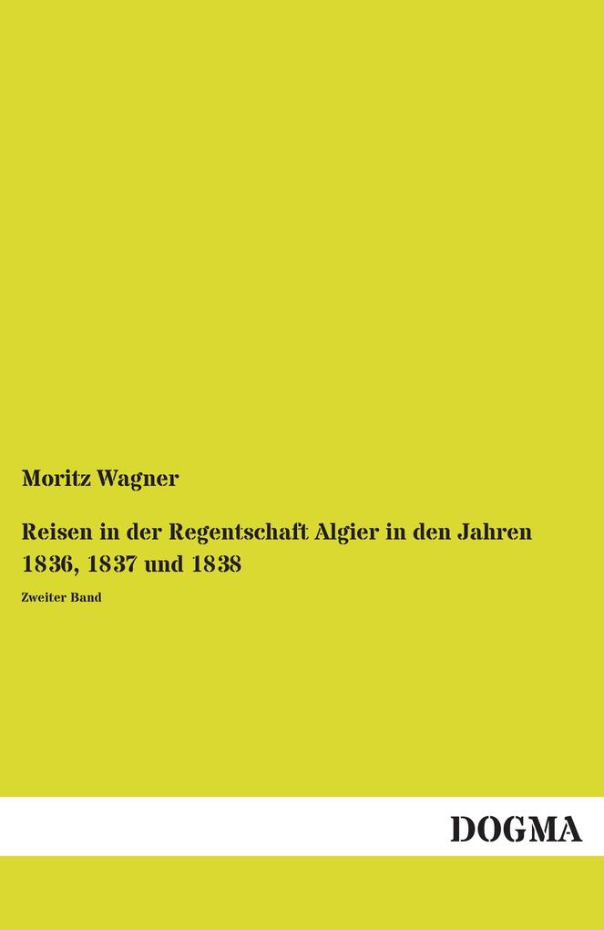 Reisen in der Regentschaft Algier in den Jahren 1836 1837 und 1838