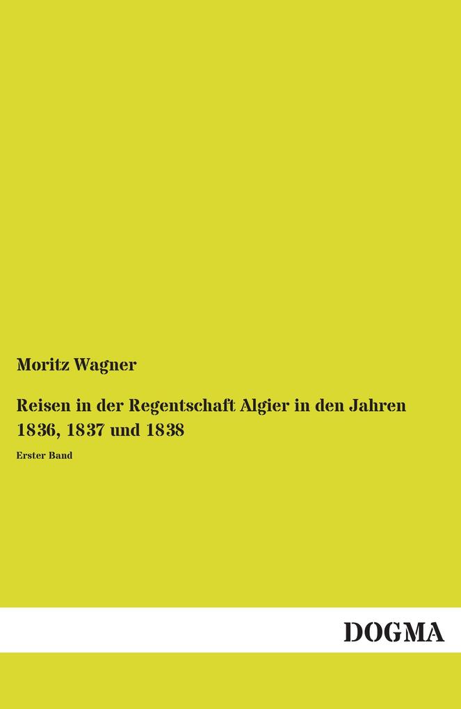 Reisen in der Regentschaft Algier in den Jahren 1836 1837 und 1838