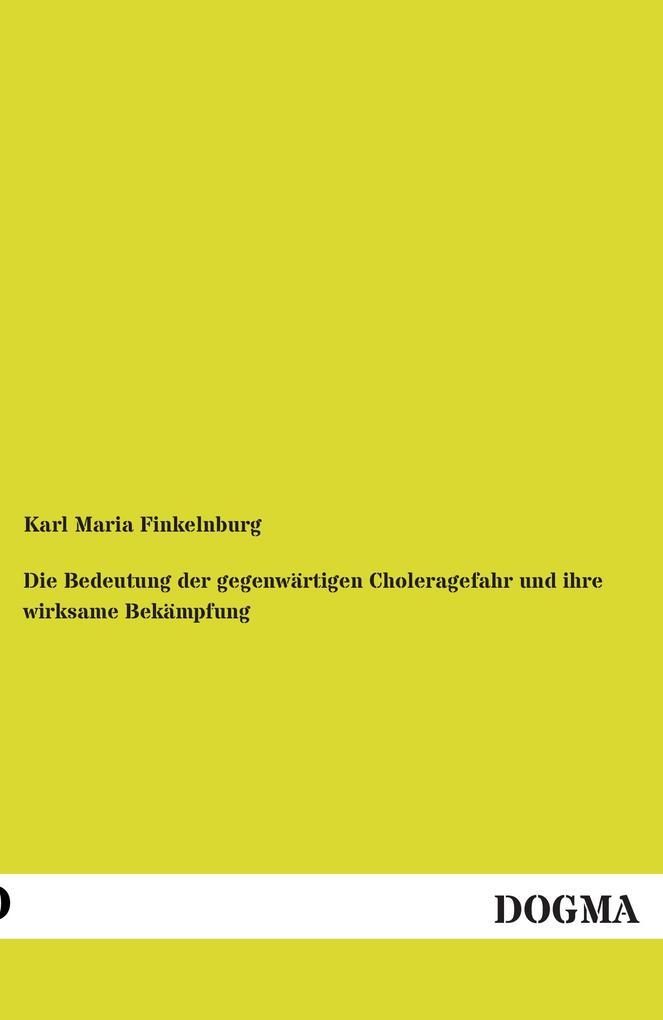 Die Bedeutung der gegenwärtigen Choleragefahr und ihre wirksame Bekämpfung