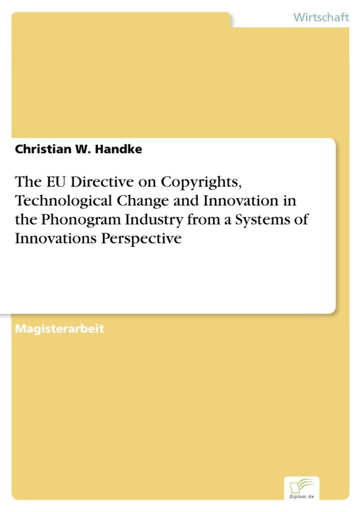 The EU Directive on Copyrights Technological Change and Innovation in the Phonogram Industry from a Systems of Innovations Perspective