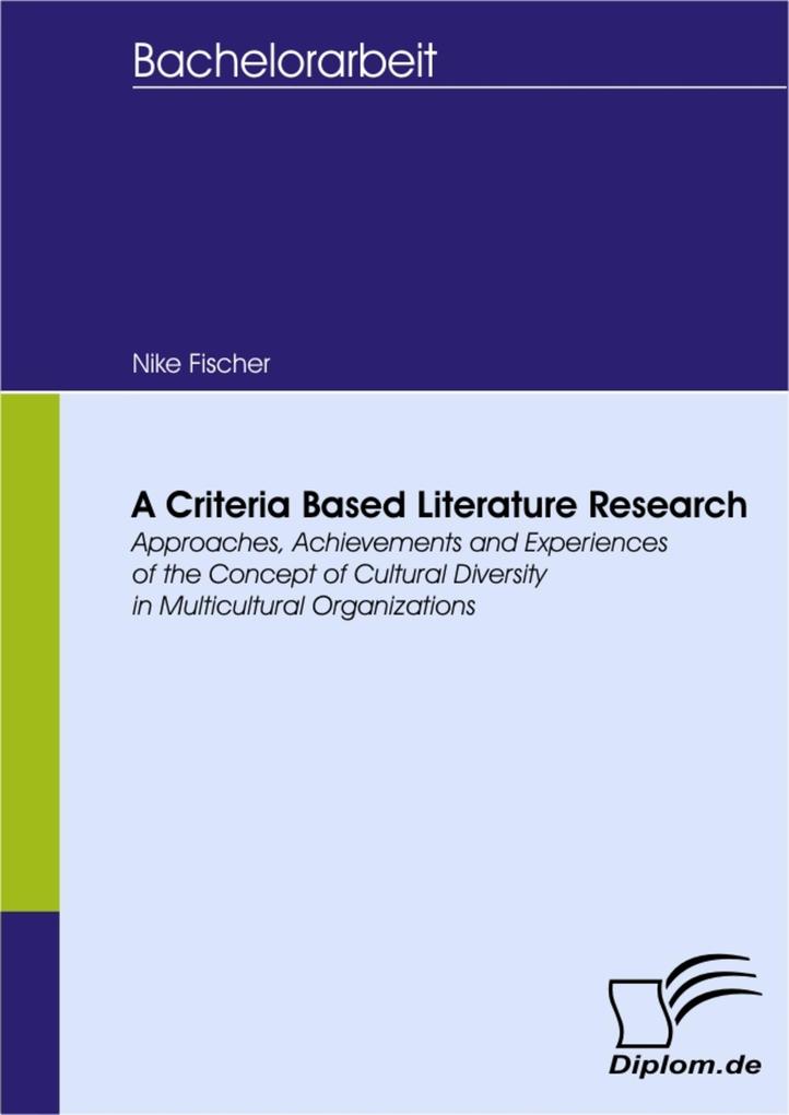 A Criteria Based Literature Research - Approaches Achievements and Experiences of the Concept of Cultural Diversity in Multicultural Organizations