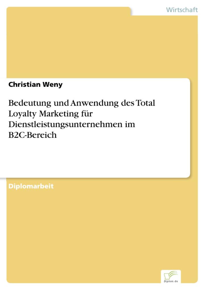 Bedeutung und Anwendung des Total Loyalty Marketing für Dienstleistungsunternehmen im B2C-Bereich