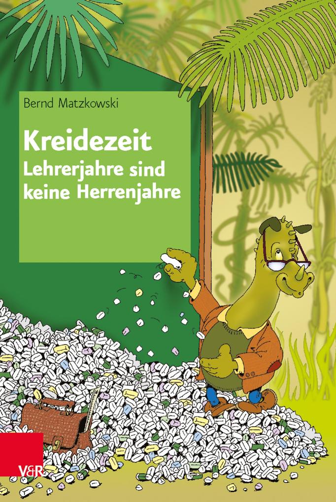 Kreidezeit - Lehrerjahre sind keine Herrenjahre - Bernd Matzkowski