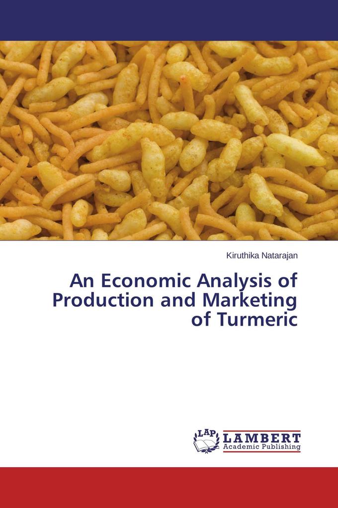 An Economic Analysis of Production and Marketing of Turmeric