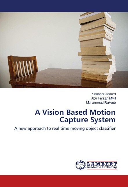 A Vision Based Motion Capture System - Shahriar Ahmed/ Abu Farzan Mitul/ Muhammad Rakeeb