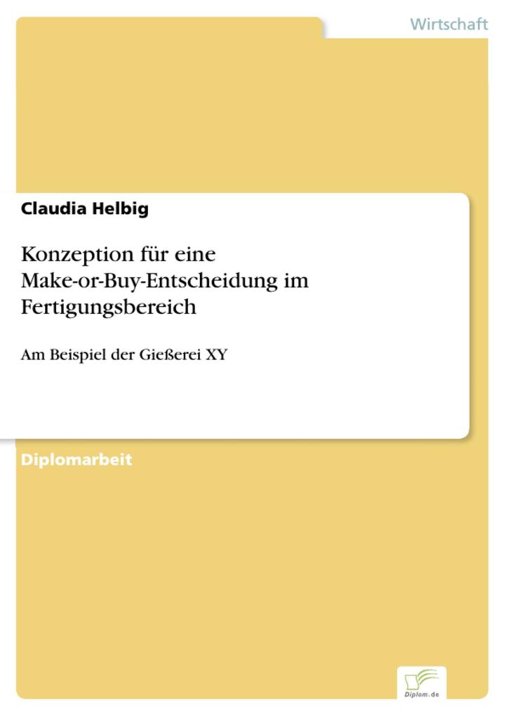 Konzeption für eine Make-or-Buy-Entscheidung im Fertigungsbereich - Claudia Helbig