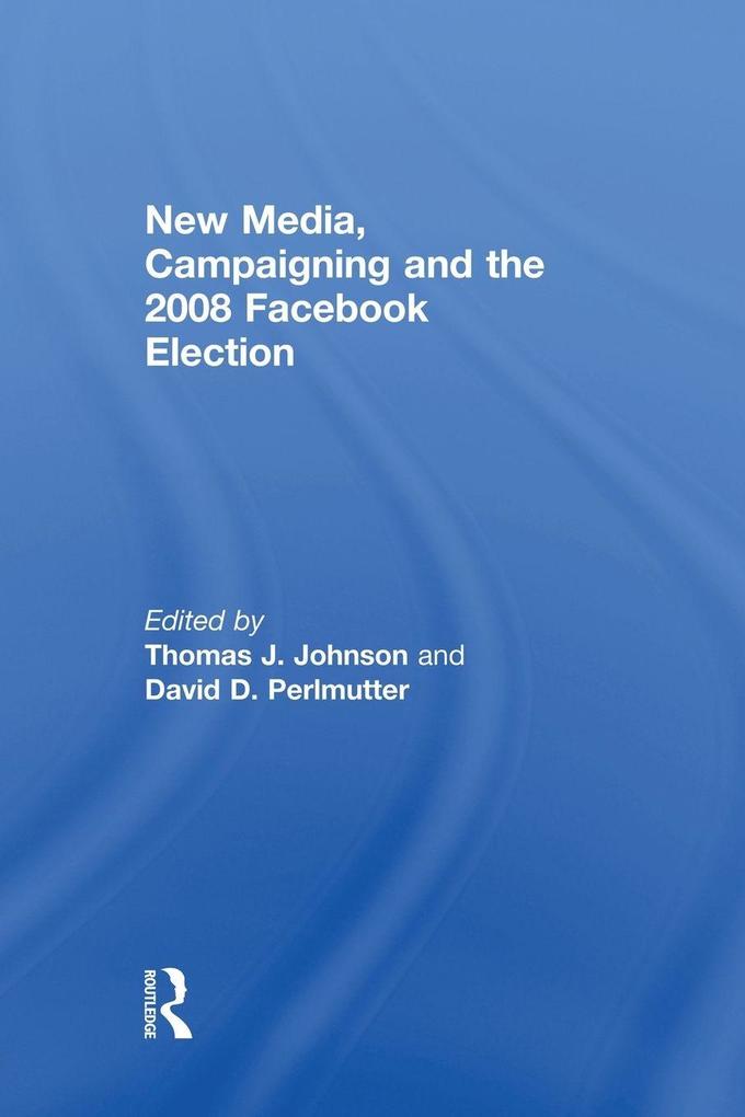 New Media Campaigning and the 2008 Facebook Election