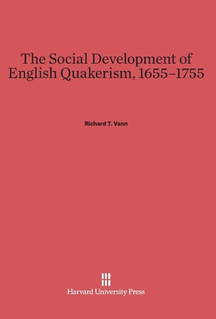 The Social Development of English Quakerism 1655-1755