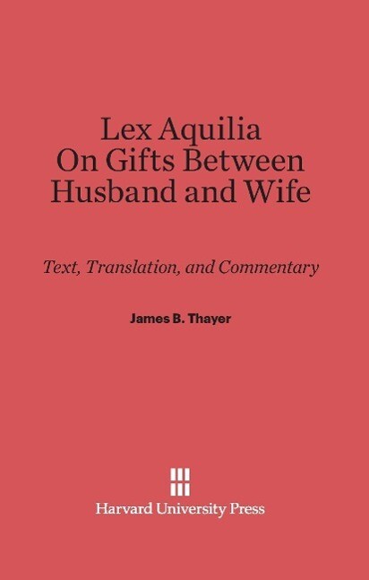 Lex Aquilia (Digest IX 2 Ad legem aquiliam). On Gifts Between Husband and Wife (Digest XXIV 1 De donationibus inter virum et uxorem)