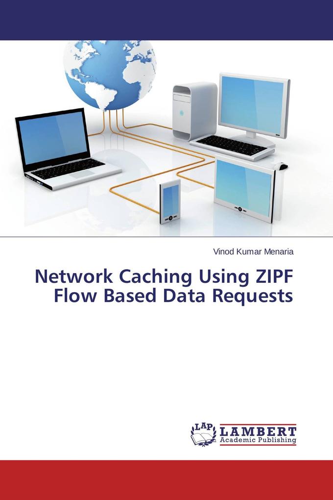 Network Caching Using ZIPF Flow Based Data Requests