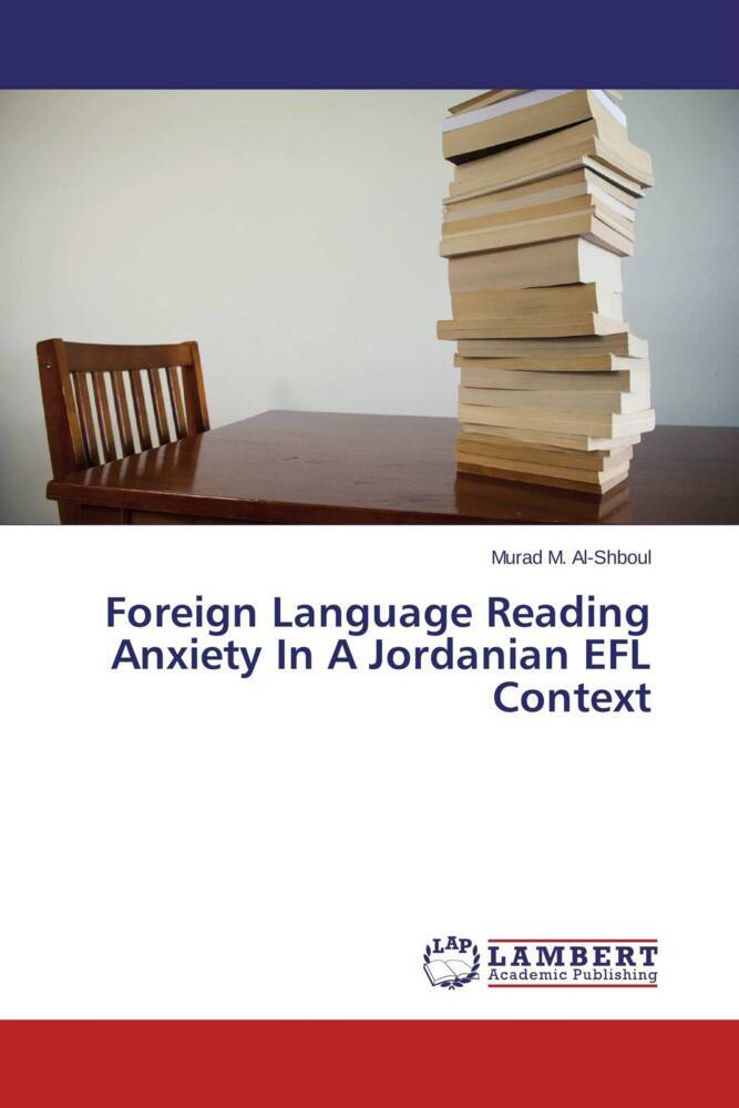 Foreign Language Reading Anxiety In A Jordanian EFL Context