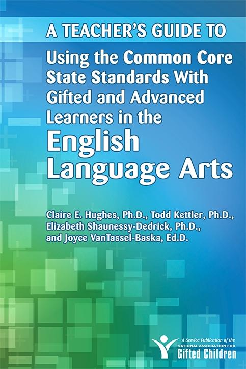 Teacher‘s Guide to Using the Common Core State Standards with Gifted and Advanced Learners in the English/Language Arts