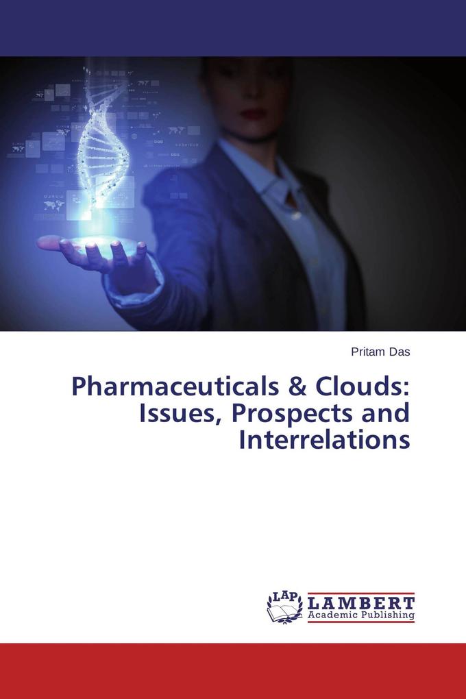Pharmaceuticals & Clouds: Issues Prospects and Interrelations