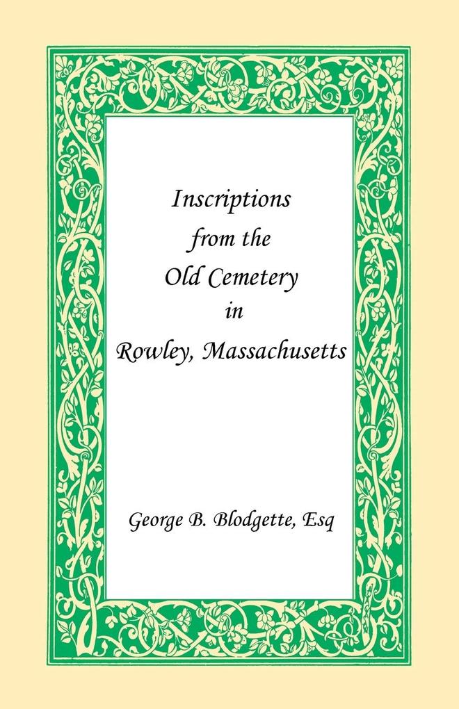 Inscriptions from the Old Cemetery in Rowley Massachusetts