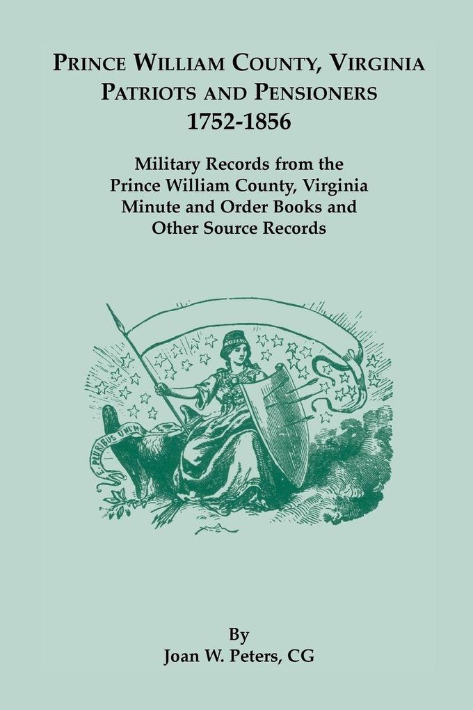 Prince William County Virginia Patriots and Pensioners 1752-1856