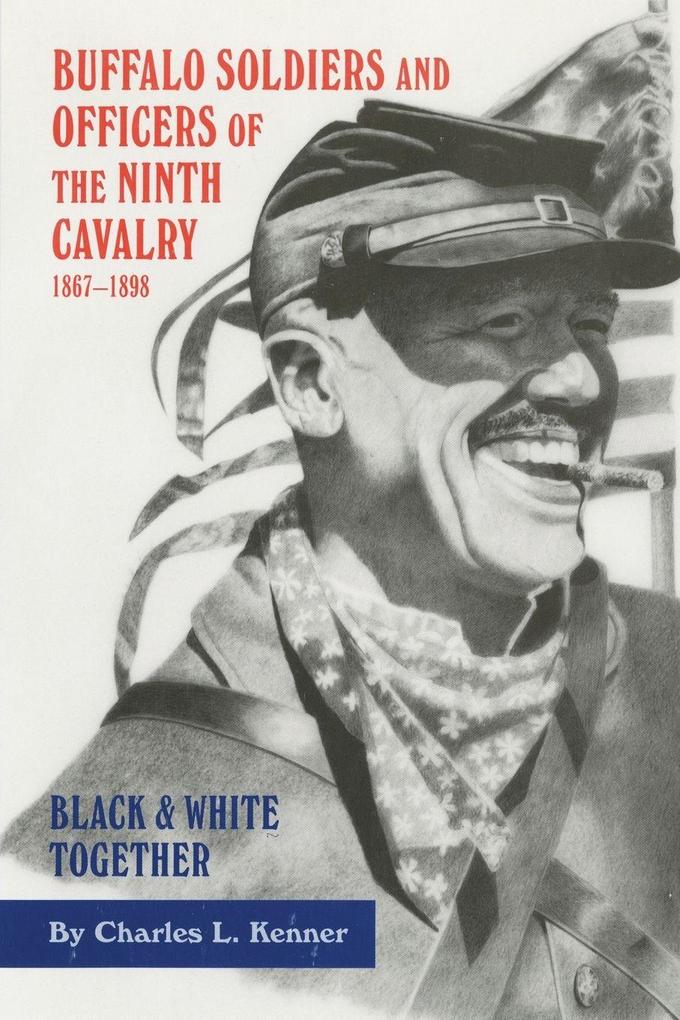 Buffalo Soldiers and Officers of the Ninth Cavalry 1867-1898