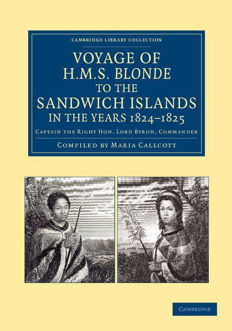Voyage of HMS Blonde to the Sandwich Islands in the Years 1824 1825