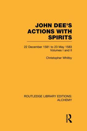 John Dee‘s Actions with Spirits (Volumes 1 and 2)