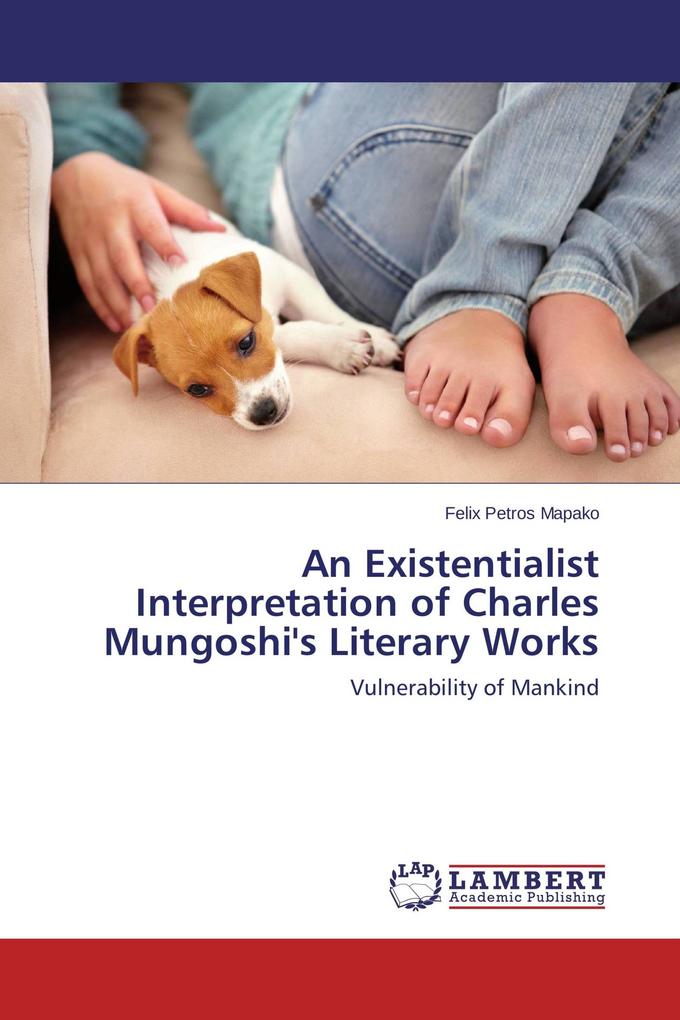 An Existentialist Interpretation of Charles Mungoshi's Literary Works