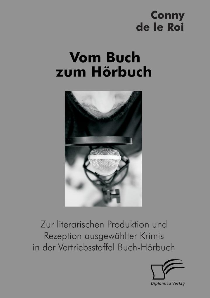 Vom Buch zum Hörbuch: Zur literarischen Produktion und Rezeption ausgewählter Krimis in der Vertriebsstaffel Buch-Hörbuch