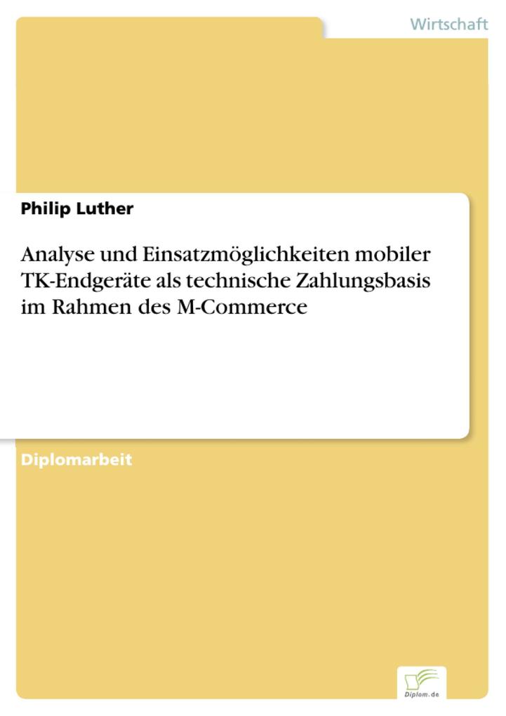 Analyse und Einsatzmöglichkeiten mobiler TK-Endgeräte als technische Zahlungsbasis im Rahmen des M-Commerce als eBook Download von Philip Luther - Philip Luther