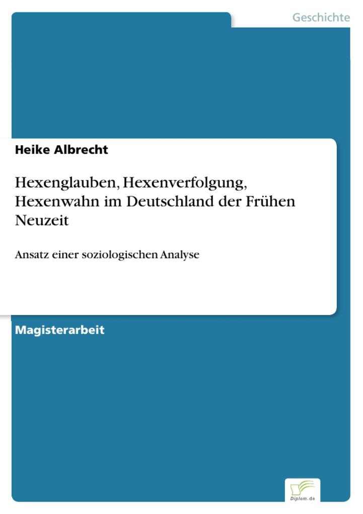 Hexenglauben Hexenverfolgung Hexenwahn im Deutschland der Frühen Neuzeit - Heike Albrecht