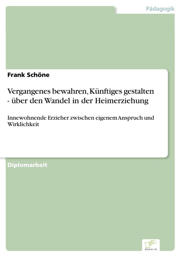 Vergangenes bewahren Künftiges gestalten - über den Wandel in der Heimerziehung - Frank Schöne