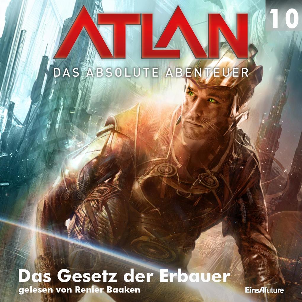 Atlan - Das absolute Abenteuer 10: Das Gesetz der Erbauer - Hubert Haensel/ Detlef G. Winter